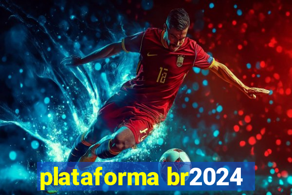 plataforma br2024